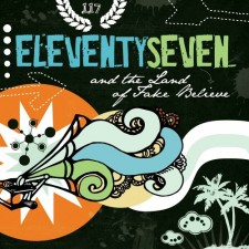 eleventyseven - And The Land of Fake Believe (CD)